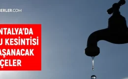 ASAT Antalya su kesintisi! Muratpaşa, Alanya, Serik 11 Ekim 2024 Antalya su kesintisi listesi! Sular ne zaman gelecek?