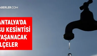 ASAT Antalya su kesintisi! Muratpaşa, Manavgat, Serik 25 Ekim Antalya su kesintisi listesi! Sular ne zaman gelecek?